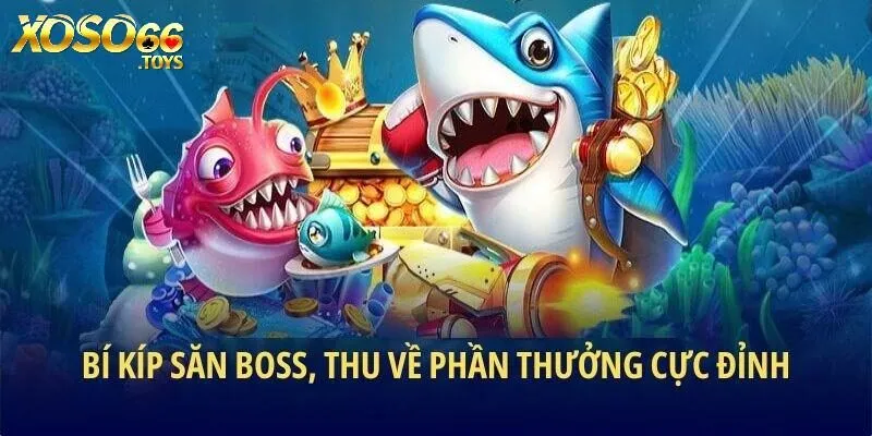 Bắn Cá Xoso66 - Tham Gia Giải Trí Chinh Phục Quà Siêu Khủng 7 Bí kíp khi bắn cá Xoso66 đạt được kết quả cao
