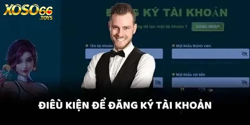 Đăng Ký Xoso66 - Quy Trình Và Lưu Ý Khi Tạo Tài Khoản 1 Các điều kiện cần đáp ứng khi đăng ký Xoso66
