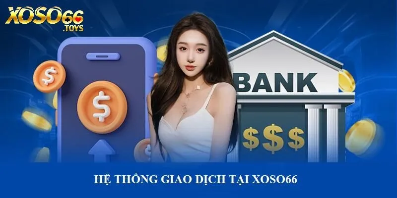 Xoso66 cung cấp đa dạng phương thức giao dịch