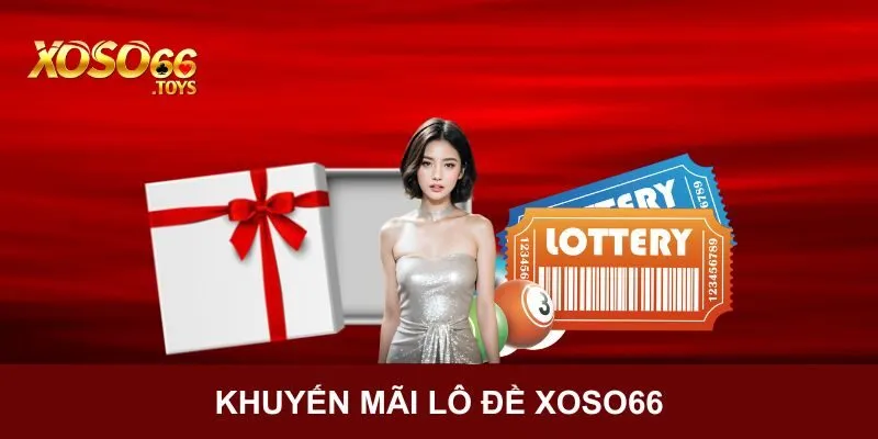 Lô Đề Xoso66 Trực Tuyến - Hình Thức Giải Trí Đẳng Cấp 3 Nhiều ưu đãi khi chơi lô đề trực tuyến tại Xoso66